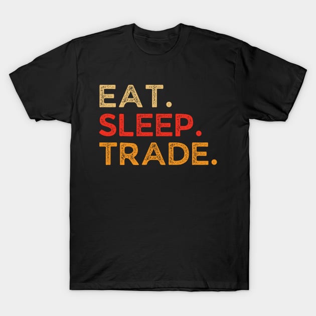 Eat Sleep Trade Repeat Retro Vintage Funny Trader Dad T-Shirt by Illustradise